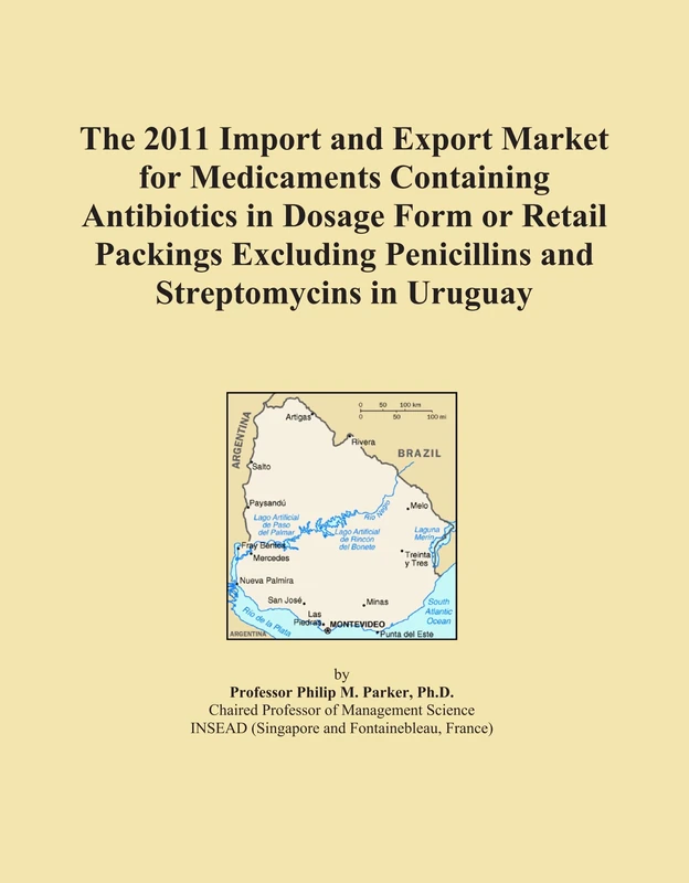 The 2011 Import and Export Market for Medicaments Containing Antibiotics in Dosage Form or Retail Packings Excluding Penicillins and Streptomycins in Uruguay