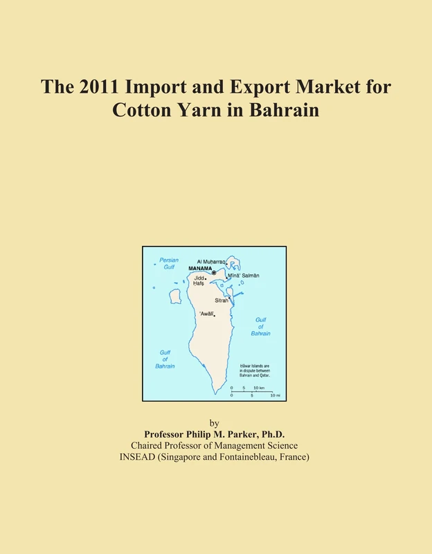 2011 Cotton Yarn Import Export Market Report - Bahrain