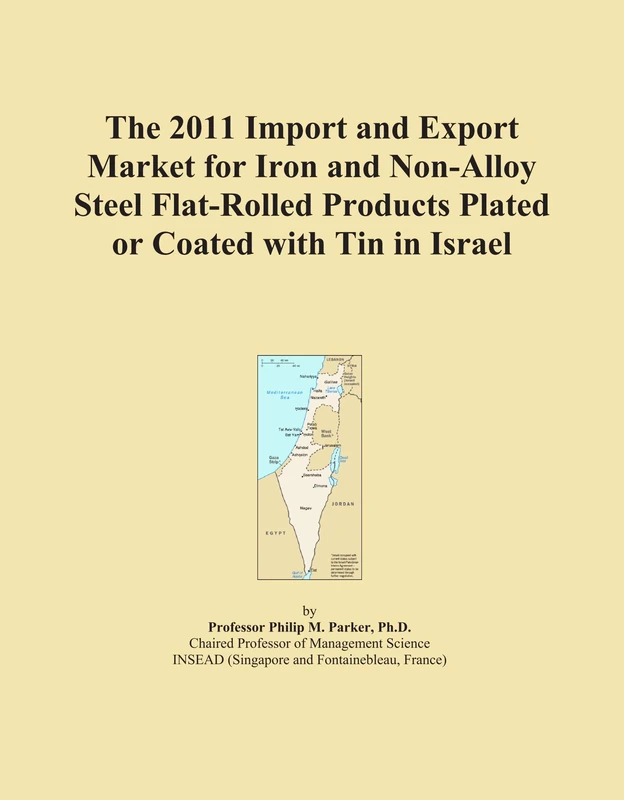 The 2011 Import and Export Market for Iron and Non-Alloy Steel Flat-Rolled Products Plated or Coated with Tin in Israel