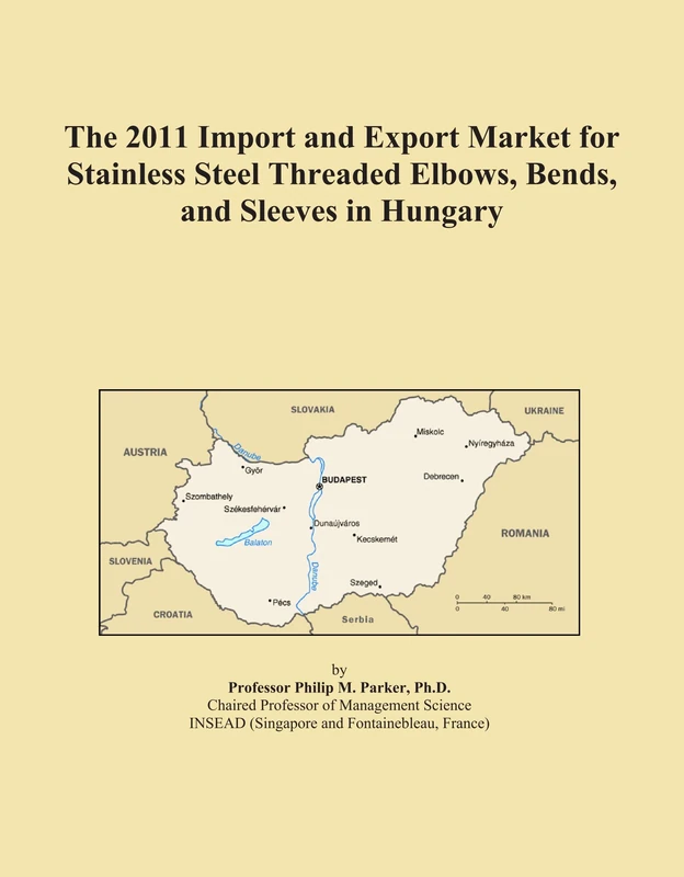 The 2011 Import and Export Market for Stainless Steel Threaded Elbows, Bends, and Sleeves in Hungary