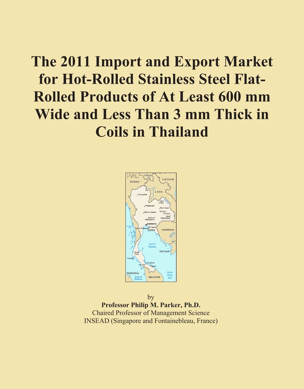 The 2011 Import and Export Market for Hot-Rolled Stainless Steel Flat-Rolled Products of At Least 600 mm Wide and Less Than 3 mm Thick in Coils in Thailand