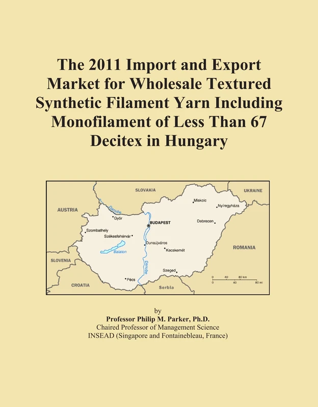 The 2011 Import and Export Market for Wholesale Textured Synthetic Filament Yarn Including Monofilament of Less Than 67 Decitex in Hungary