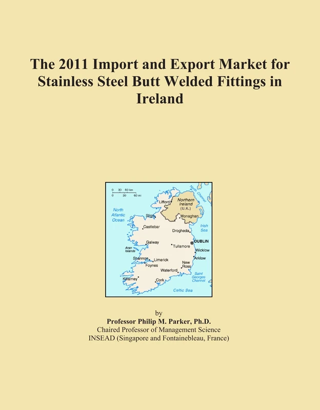 2011 Stainless Steel Butt Welded Fittings Import-Export Market Ireland