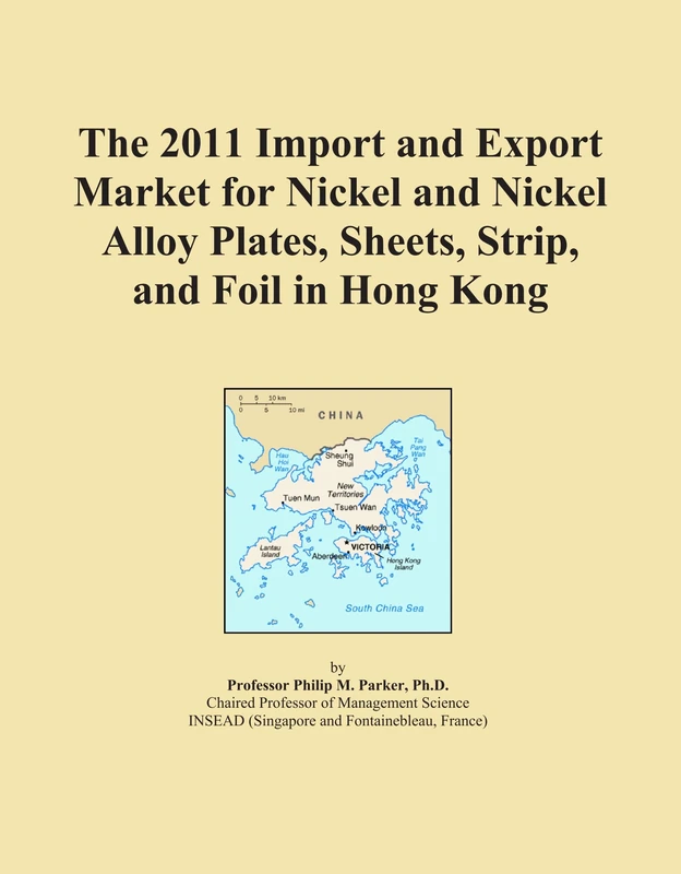The 2011 Import and Export Market for Nickel and Nickel Alloy Plates, Sheets, Strip, and Foil in Hong Kong