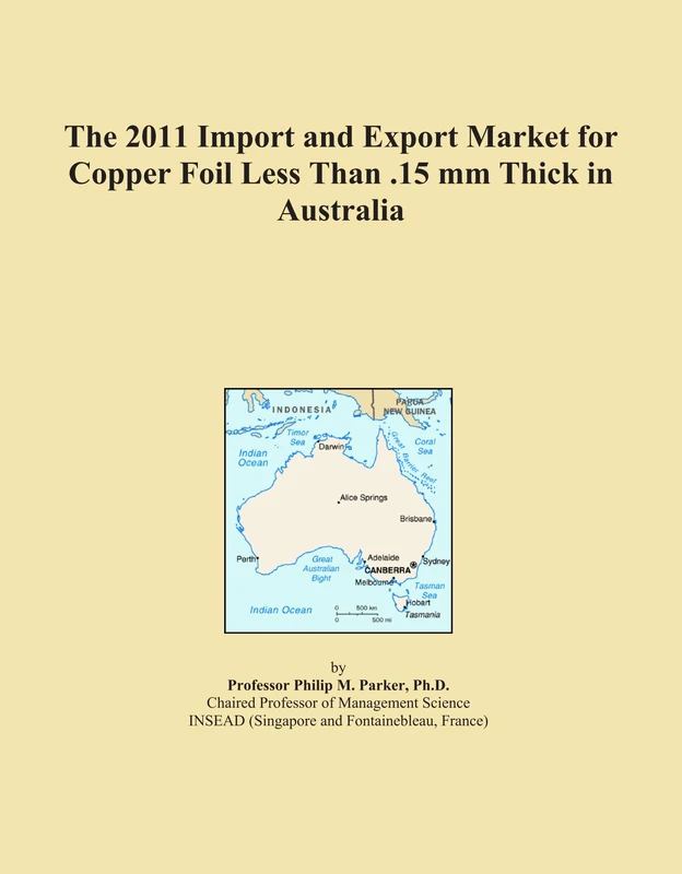 The 2011 Import and Export Market for Copper Foil Less Than .15 mm Thick in Australia