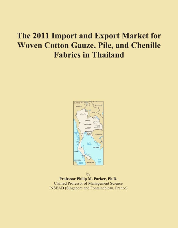 The 2011 Import and Export Market for Woven Cotton Gauze, Pile, and Chenille Fabrics in Thailand