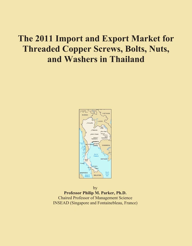 The 2011 Import and Export Market for Threaded Copper Screws, Bolts, Nuts, and Washers in Thailand