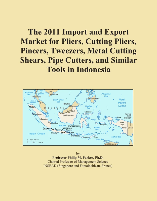 The 2011 Import and Export Market for Pliers, Cutting Pliers, Pincers, Tweezers, Metal Cutting Shears, Pipe Cutters, and Similar Tools in Indonesia