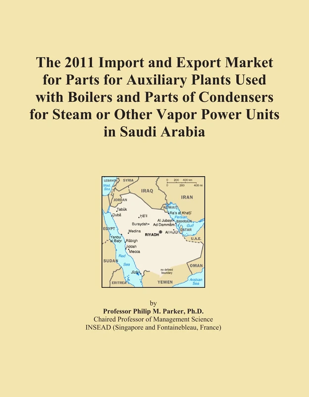 The 2011 Import and Export Market for Parts for Auxiliary Plants Used with Boilers and Parts of Condensers for Steam or Other Vapor Power Units in Saudi Arabia