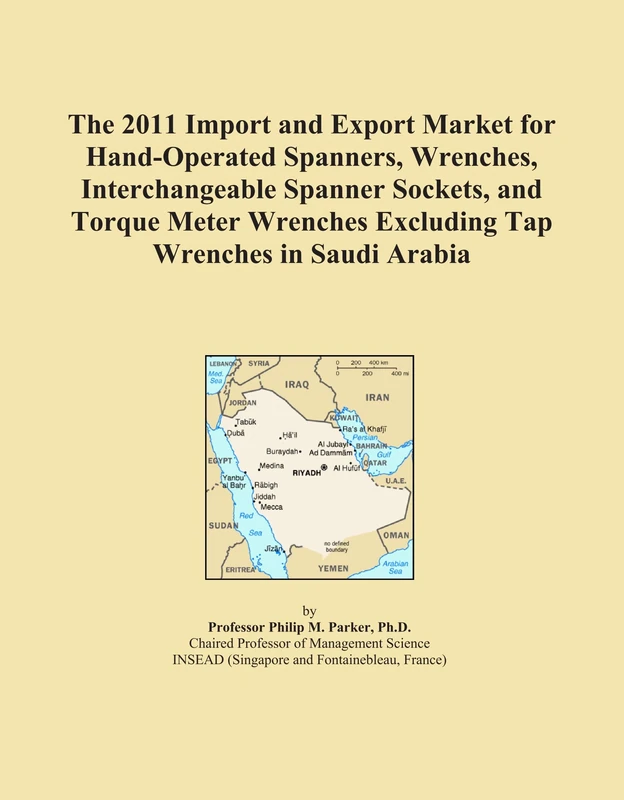 The 2011 Import and Export Market for Hand-Operated Spanners, Wrenches, Interchangeable Spanner Sockets, and Torque Meter Wrenches Excluding Tap Wrenches in Saudi Arabia
