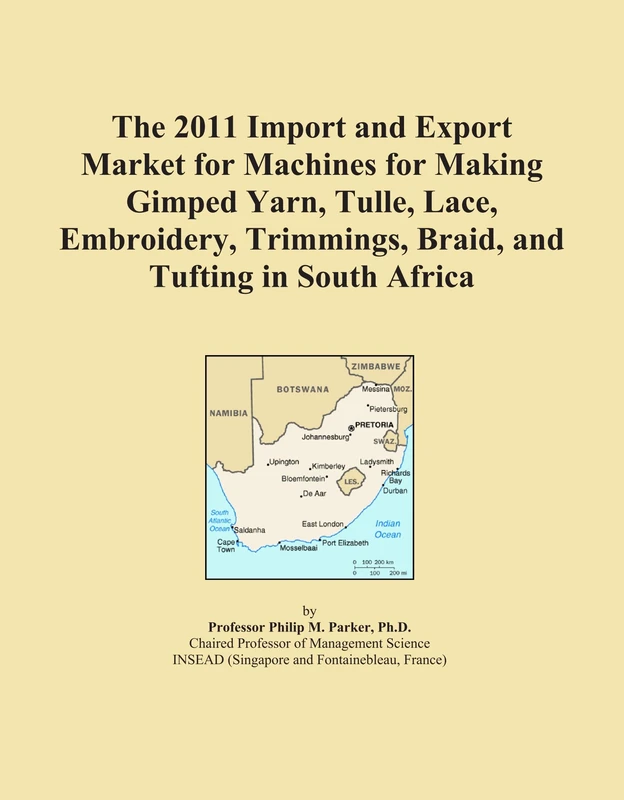 The 2011 Import and Export Market for Machines for Making Gimped Yarn, Tulle, Lace, Embroidery, Trimmings, Braid, and Tufting in South Africa