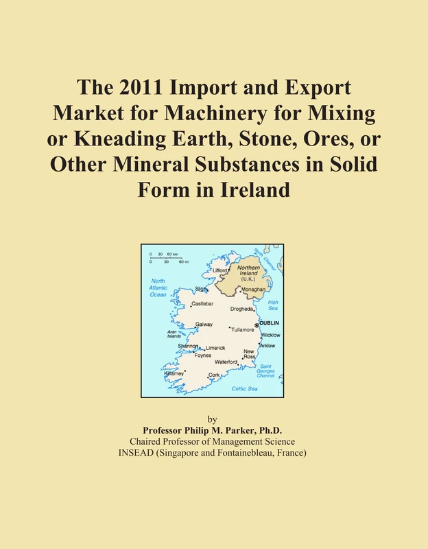 The 2011 Import and Export Market for Machinery for Mixing or Kneading Earth, Stone, Ores, or Other Mineral Substances in Solid Form in Ireland