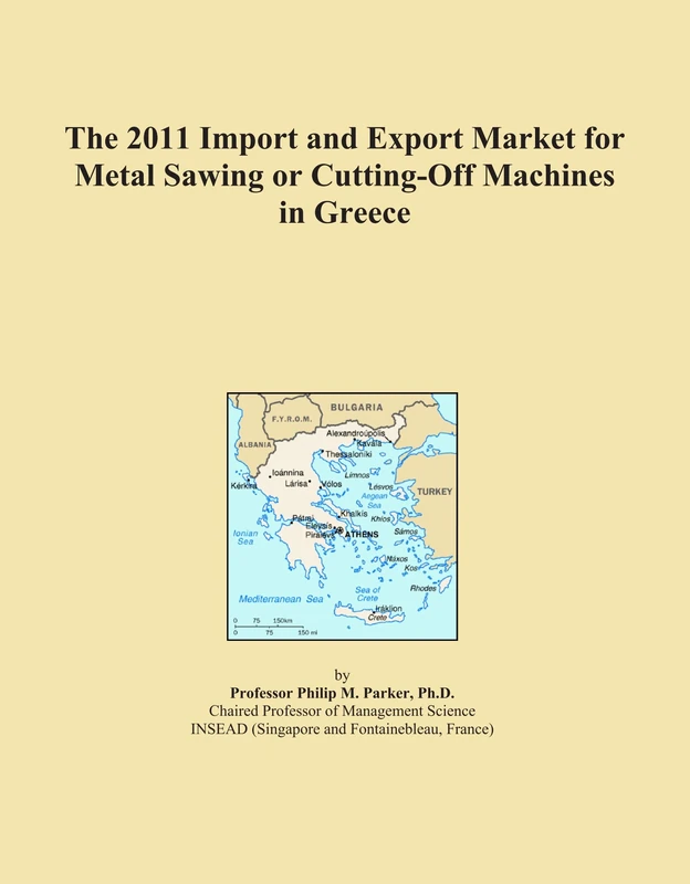 The 2011 Import and Export Market for Metal Sawing or Cutting-Off Machines in Greece
