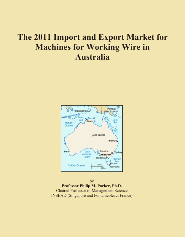 The 2011 Import and Export Market for Machines for Working Wire in Australia