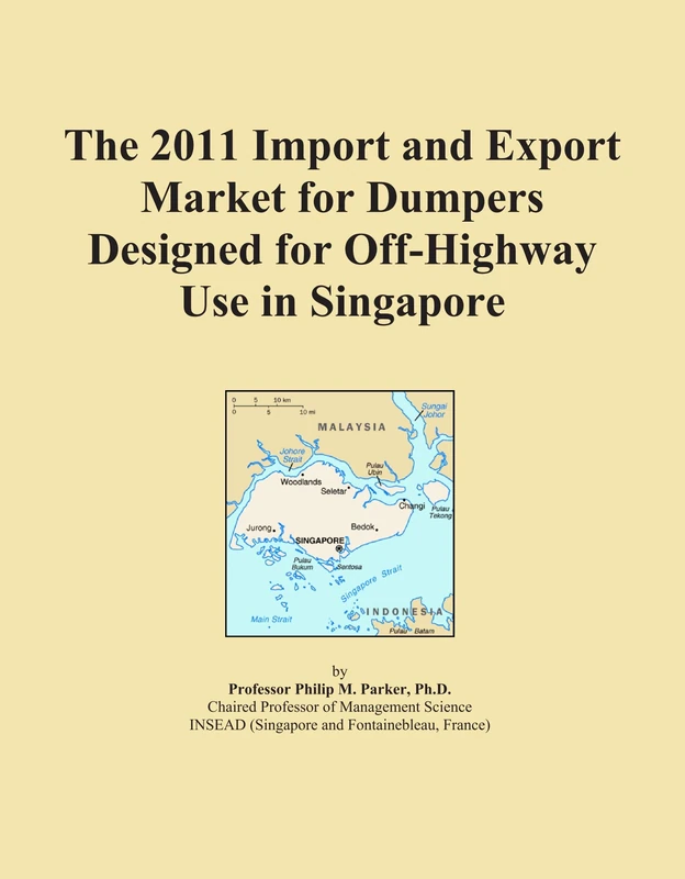 The 2011 Import and Export Market for Dumpers Designed for Off-Highway Use in Singapore