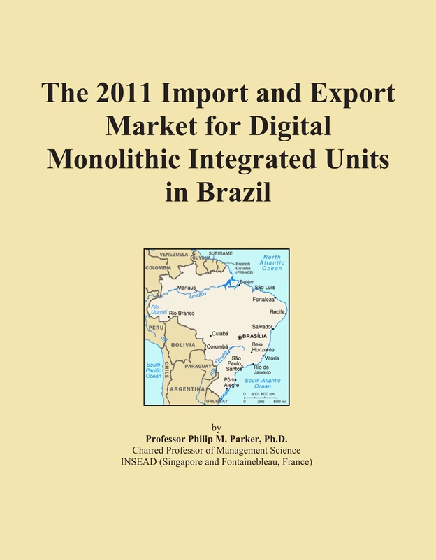 The 2011 Import and Export Market for Digital Monolithic Integrated Units in Brazil