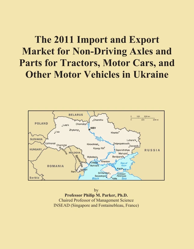 The 2011 Import and Export Market for Non-Driving Axles and Parts for Tractors, Motor Cars, and Other Motor Vehicles in Ukraine