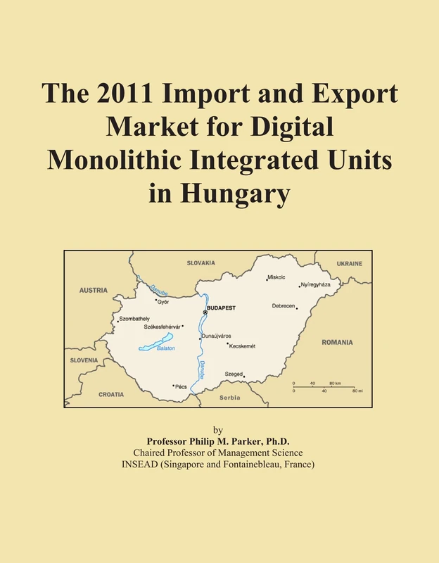 The 2011 Import and Export Market for Digital Monolithic Integrated Units in Hungary