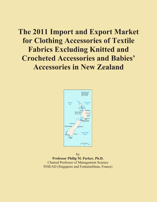 The 2011 Import and Export Market for Clothing Accessories of Textile Fabrics Excluding Knitted and Crocheted Accessories and Babies' Accessories in New Zealand