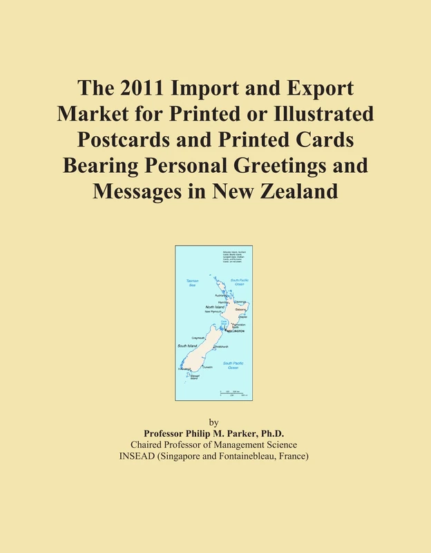 The 2011 Import and Export Market for Printed or Illustrated Postcards and Printed Cards Bearing Personal Greetings and Messages in New Zealand