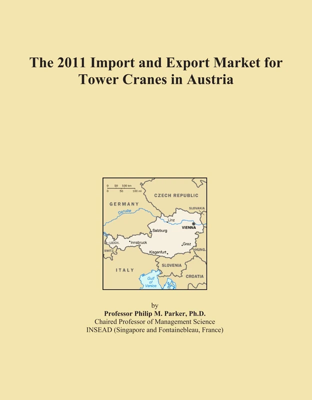 The 2011 Import and Export Market for Tower Cranes in Austria