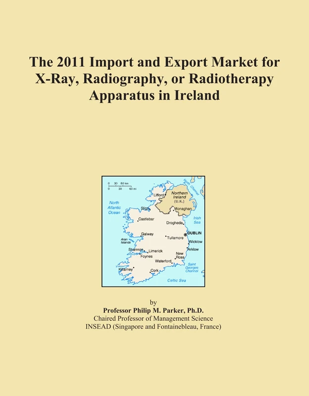 The 2011 Import and Export Market for X-Ray, Radiography, or Radiotherapy Apparatus in Ireland