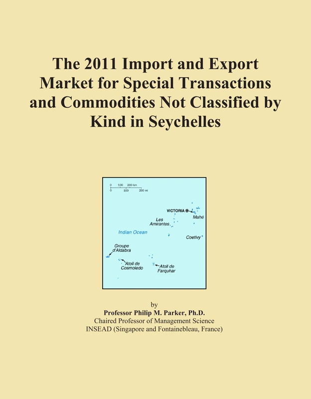 The 2011 Import and Export Market for Special Transactions and Commodities Not Classified by Kind in Seychelles