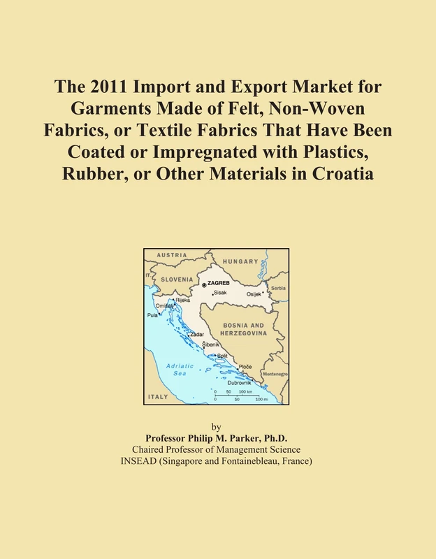 The 2011 Import and Export Market for Garments Made of Felt, Non-Woven Fabrics, or Textile Fabrics That Have Been Coated or Impregnated with Plastics, Rubber, or Other Materials in Croatia