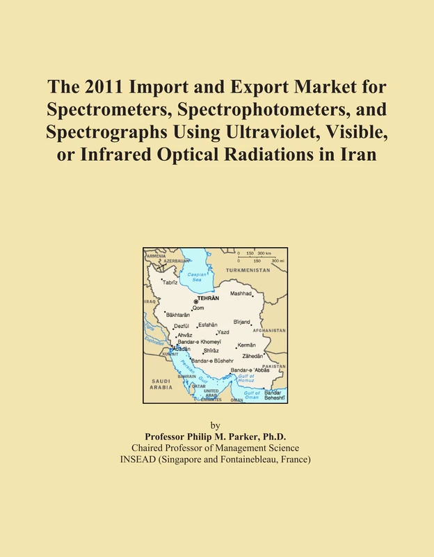 The 2011 Import and Export Market for Spectrometers, Spectrophotometers, and Spectrographs Using Ultraviolet, Visible, or Infrared Optical Radiations in Iran