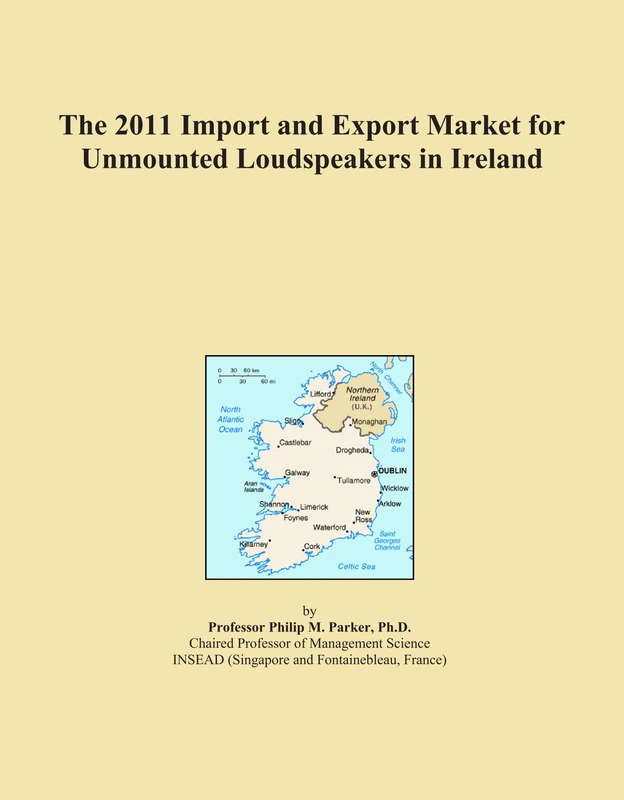 The 2011 Import and Export Market for Unmounted Loudspeakers in Ireland
