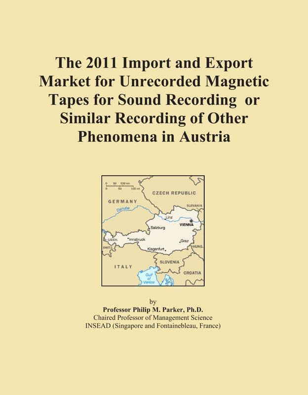 The 2011 Import and Export Market for Unrecorded Magnetic Tapes for Sound Recording or Similar Recording of Other Phenomena in Austria