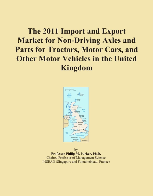 The 2011 Import and Export Market for Non-Driving Axles and Parts for Tractors, Motor Cars, and Other Motor Vehicles in the United Kingdom