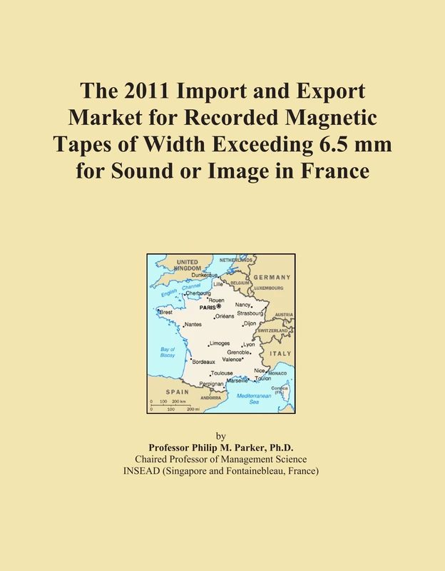 2011 France Import Export Market Recorded Magnetic Tapes Guide