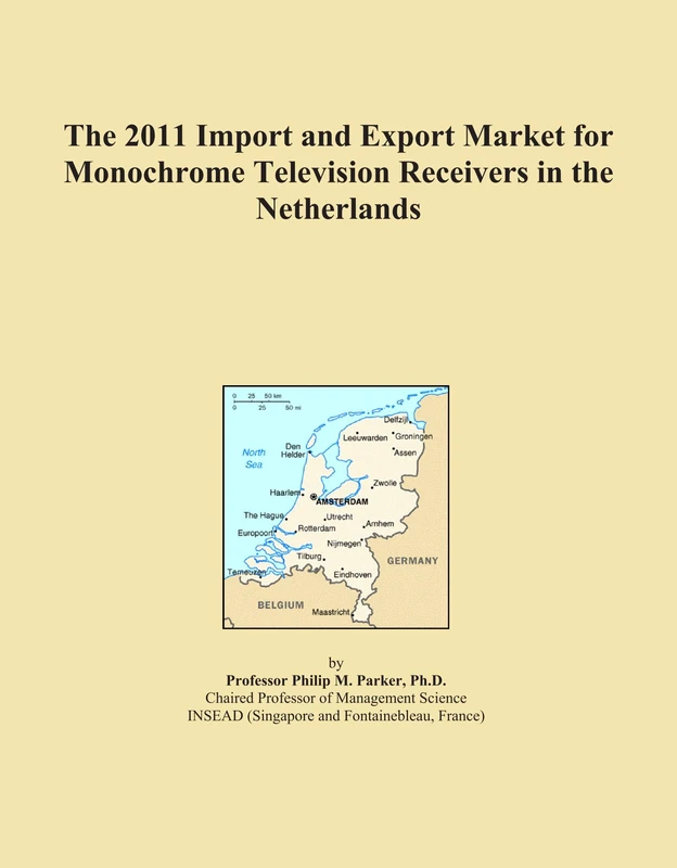 The 2011 Import and Export Market for Monochrome Television Receivers in the Netherlands