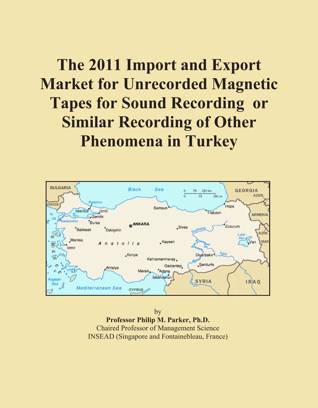 The 2011 Import and Export Market for Unrecorded Magnetic Tapes for Sound Recording or Similar Recording of Other Phenomena in Turkey