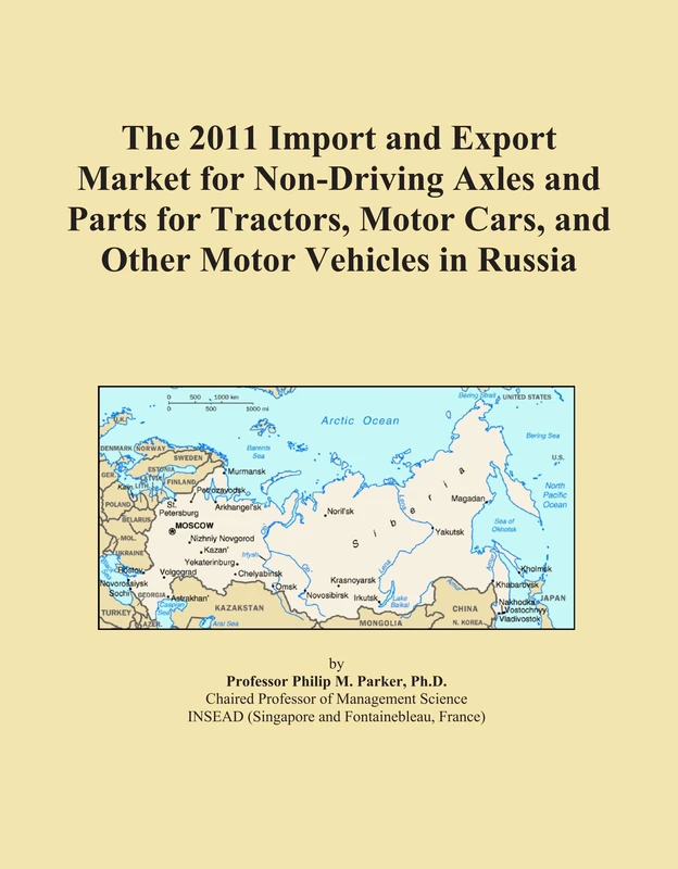 The 2011 Import and Export Market for Non-Driving Axles and Parts for Tractors, Motor Cars, and Other Motor Vehicles in Russia