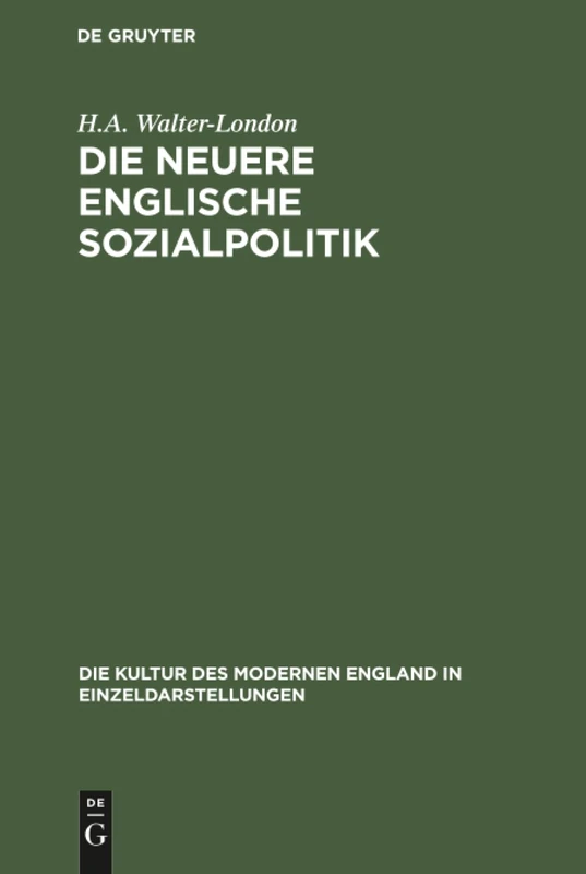 Die neuere englische Sozialpolitik: 6 (Die Kultur Des Modernen England in Einzeldarstellungen)