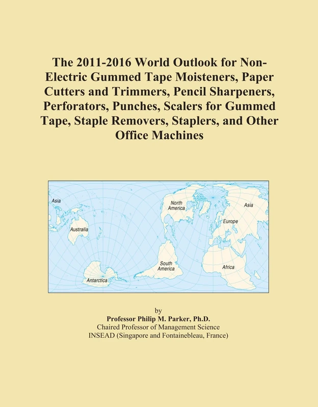 The 2011-2016 World Outlook for Non-Electric Gummed Tape Moisteners, Paper Cutters and Trimmers, Pencil Sharpeners, Perforators, Punches, Scalers for ... Removers, Staplers, and Other Office Machines