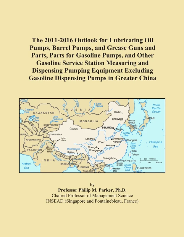 The 2011-2016 Outlook for Lubricating Oil Pumps, Barrel Pumps, and Grease Guns and Parts, Parts for Gasoline Pumps, and Other Gasoline Service Station ... Gasoline Dispensing Pumps in Greater China