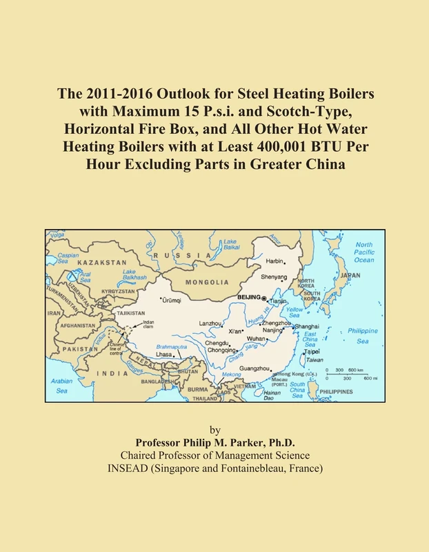 The 2011-2016 Outlook for Steel Heating Boilers with Maximum 15 P.s.i. and Scotch-Type, Horizontal Fire Box, and All Other Hot Water Heating Boilers ... BTU Per Hour Excluding Parts in Greater China