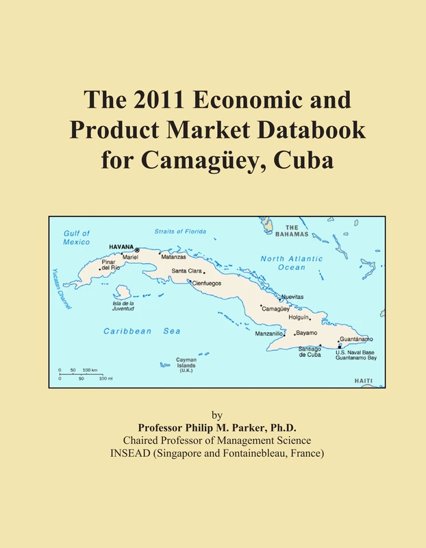 The 2011 Economic and Product Market Databook for Camagüey, Cuba