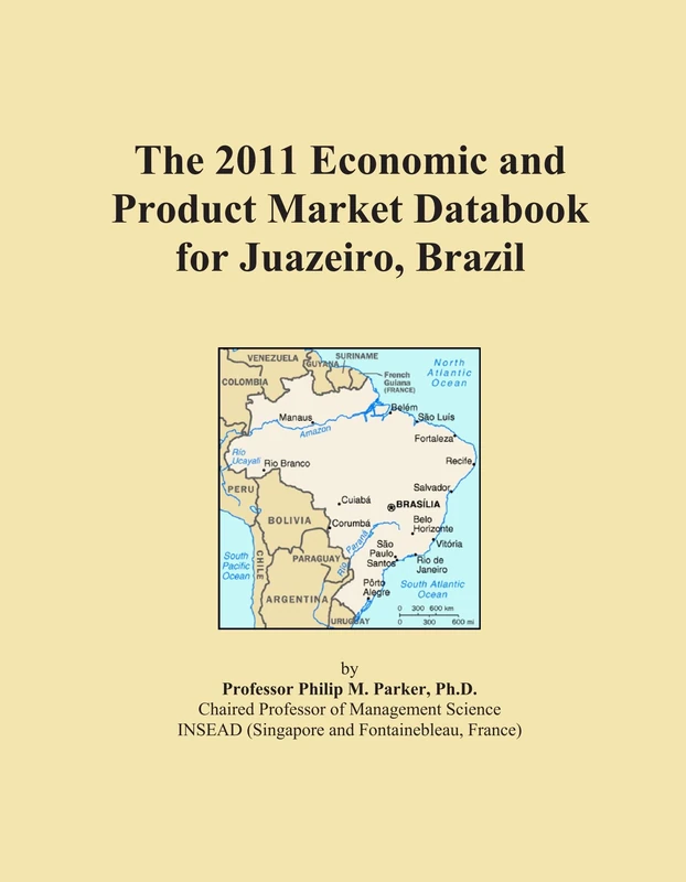The 2011 Economic and Product Market Databook for Juazeiro, Brazil