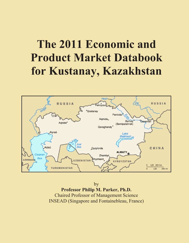 The 2011 Economic and Product Market Databook for Kustanay, Kazakhstan