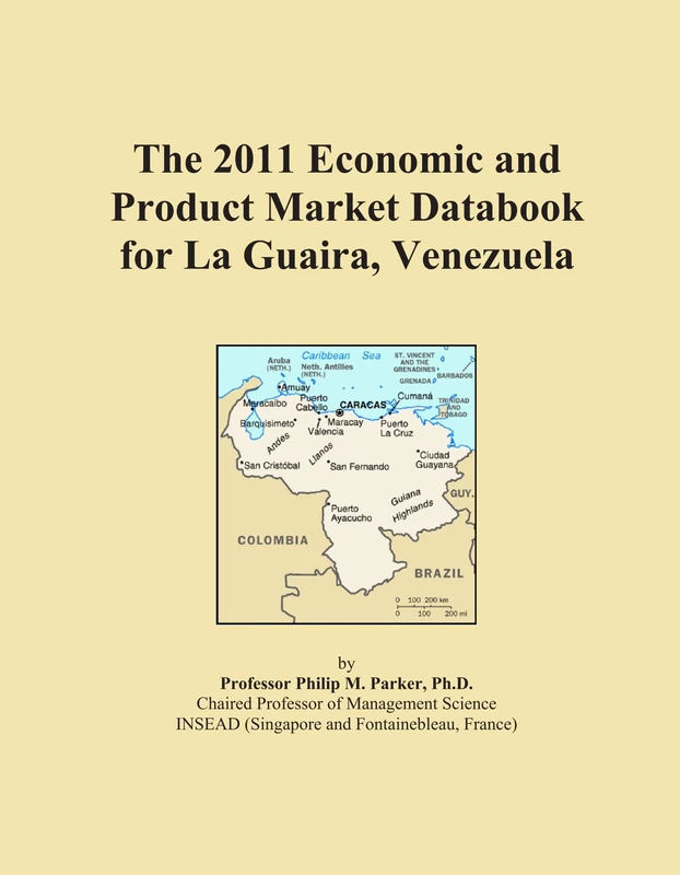 The 2011 Economic and Product Market Databook for La Guaira, Venezuela