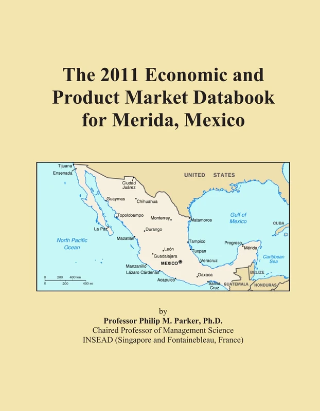 The 2011 Economic and Product Market Databook for Merida, Mexico