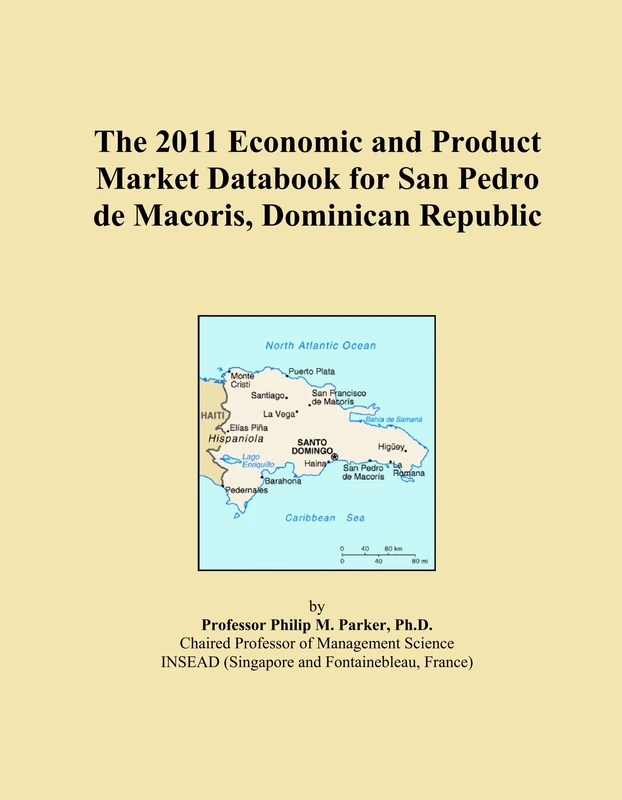 The 2011 Economic and Product Market Databook for San Pedro de Macoris, Dominican Republic