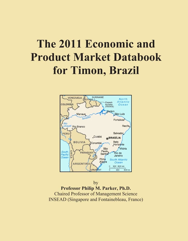 The 2011 Economic and Product Market Databook for Timon, Brazil