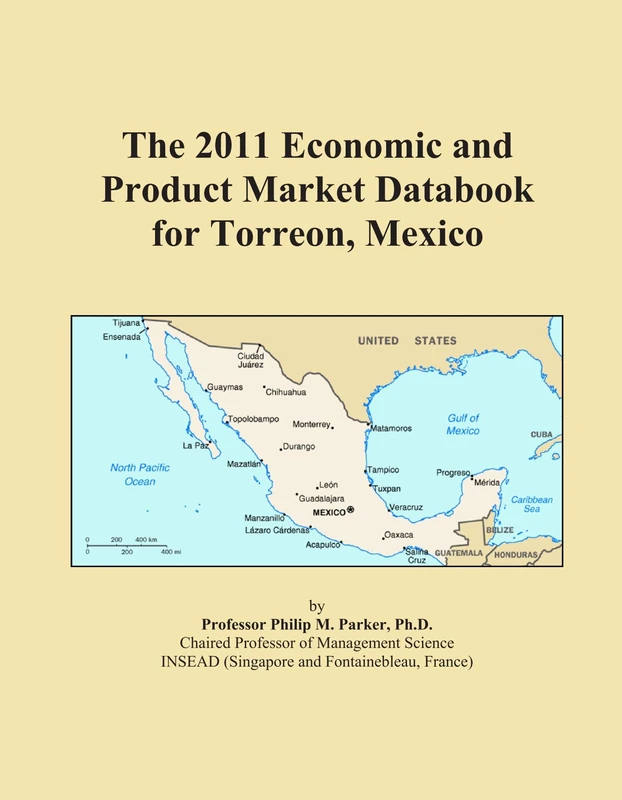 The 2011 Economic and Product Market Databook for Torreon, Mexico