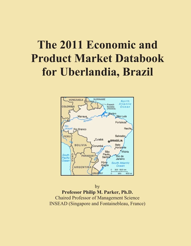 The 2011 Economic and Product Market Databook for Uberlandia, Brazil