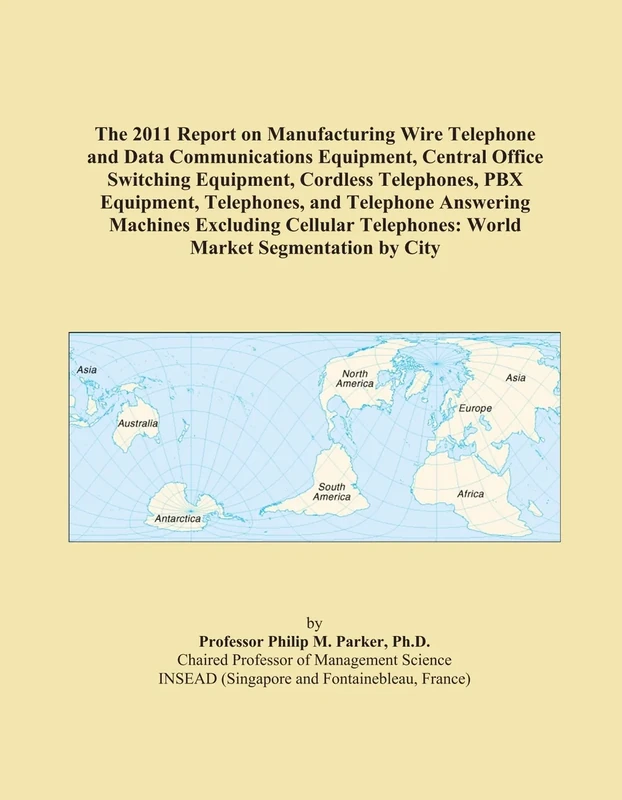 The 2011 Report on Manufacturing Wire Telephone and Data Communications Equipment, Central Office Switching Equipment, Cordless Telephones, PBX ... Telephones: World Market Segmentation by City - Image 1